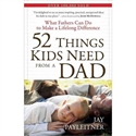 Picture of 52 Things Kids Need From A Dad                                 